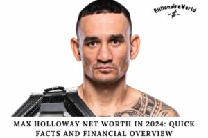 Max Holloway Net Worth in 2024 Quick Facts and Financial Overview