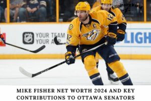 Mike Fisher Net Worth 2024 and Key Contributions to Ottawa Senators