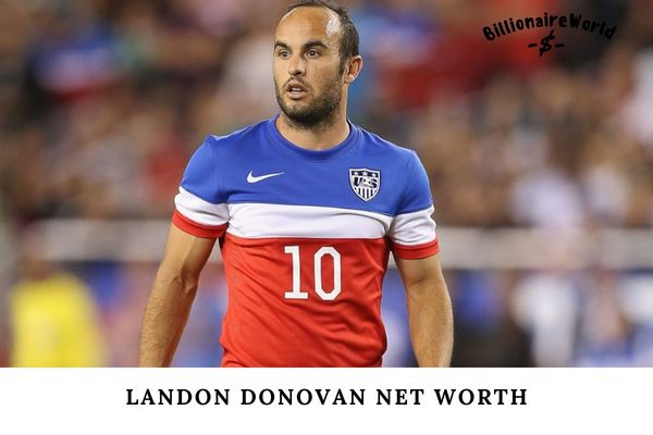 What is Landon Donovan Net Worth in 2024