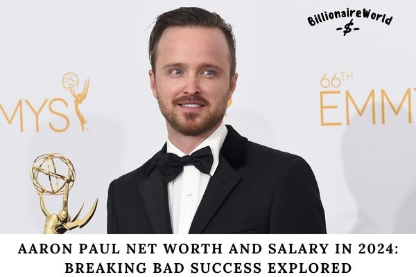 Aaron Paul Net Worth and Salary in 2024_ Breaking Bad Success Explored