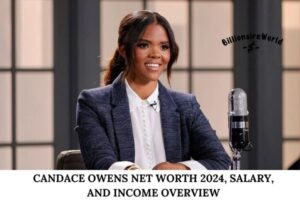 Candace Owens Net Worth 2024, Salary, and Income Overview