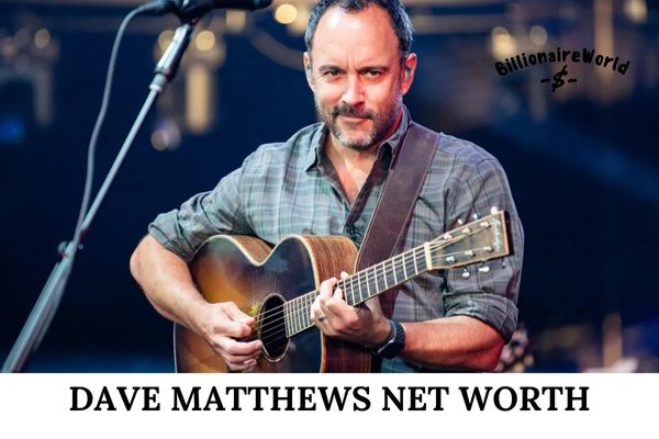 Dave Matthews Net Worth