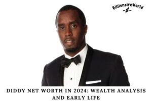 Diddy Net Worth in 2024 Wealth Analysis and Early Life