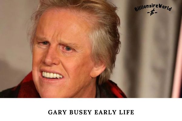 Gary Busey Early Life