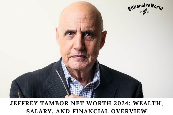 Jeffrey Tambor Net Worth 2024 Wealth, Salary, and Financial Overview