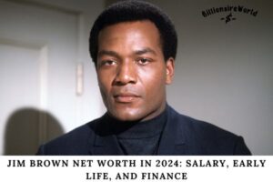 Jim Brown Net Worth in 2024 Salary, Early Life, and Finance