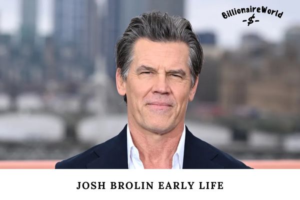 Josh Brolin Early Life