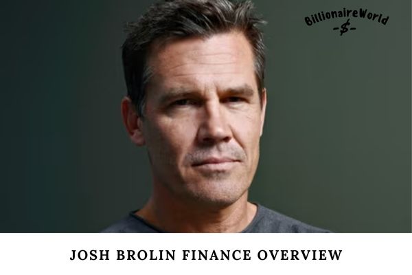 Josh Brolin Finance Overview