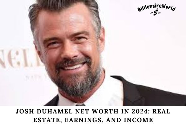 Josh Duhamel Net Worth in 2024 Real Estate, Earnings, and Income