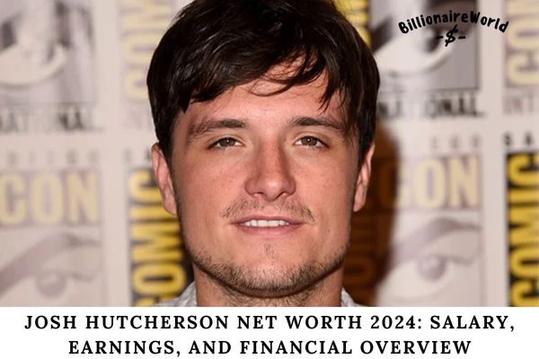 Josh Hutcherson Net Worth 2024 Salary, Earnings, and Financial Overview