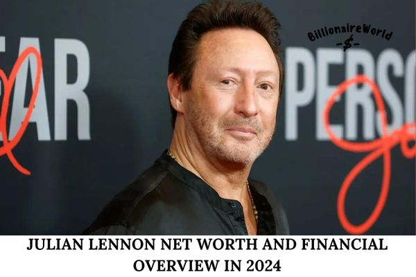 Julian Lennon Net Worth and Financial Overview in 2024