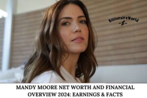 Mandy Moore Net Worth and Financial Overview 2024_ Earnings & Facts