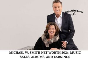 Michael W. Smith Net Worth 2024_ Music Sales, Albums, and Earnings