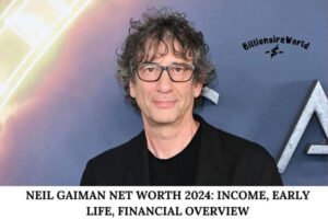 Neil Gaiman Net Worth 2024_ Income, Early Life, Financial Overview