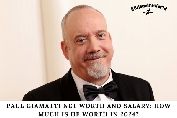 Paul Giamatti Net Worth and Salary How Much Is He Worth in 2024