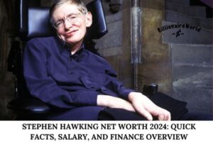 Stephen Hawking Net Worth 2024_ Quick Facts, Salary, and Finance Overview