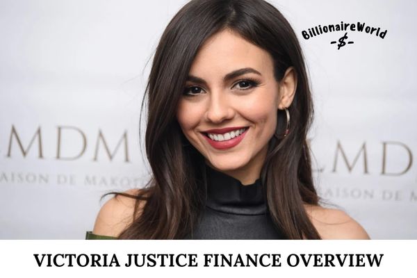 Victoria Justice Finance Overview