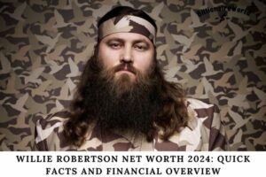 Willie Robertson Net Worth 2024 Quick Facts and Financial Overview