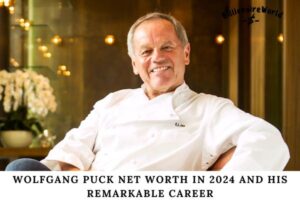 Wolfgang Puck Net Worth in 2024 and His Remarkable Career