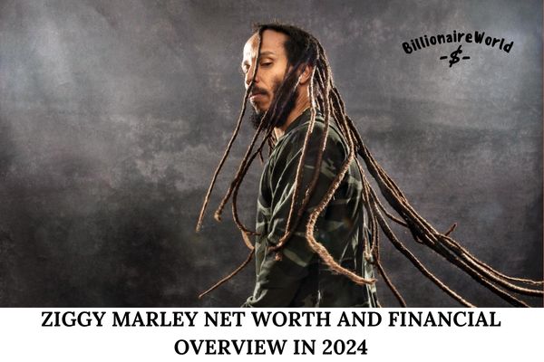 Ziggy Marley Net Worth and Financial Overview in 2024