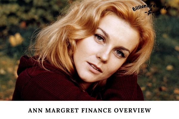 Ann Margret Finance Overview