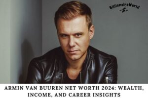 Armin van Buuren Net Worth 2024 Wealth, Income, and Career Insights