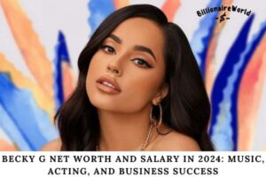 Becky G Net Worth and Salary in 2024 Music, Acting, and Business Success