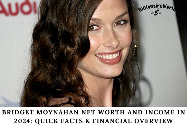 Bridget Moynahan Net Worth and Income in 2024 Quick Facts & Financial Overview