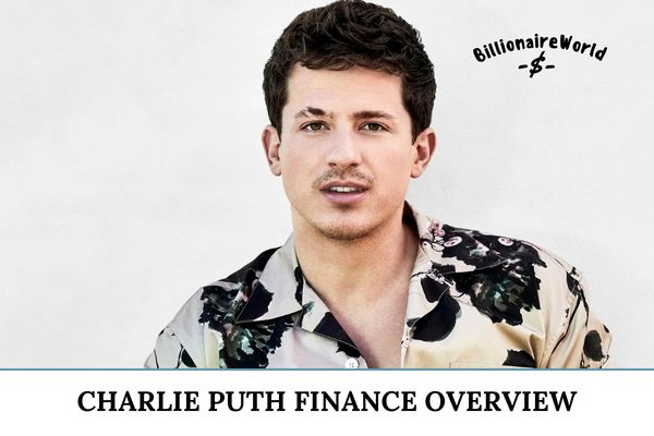 Charlie Puth Finance Overview