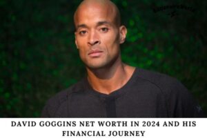 David Goggins Net Worth in 2024 and His Financial Journey