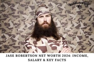 Jase Robertson Net Worth 2024 Income, Salary & Key Facts