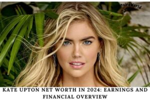 Kate Upton Net Worth in 2024 Earnings and Financial Overview