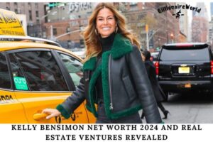 Kelly Bensimon Net Worth 2024 and Real Estate Ventures Revealed