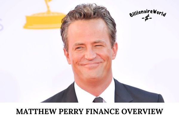 Matthew Perry Finance Overview