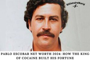 Pablo Escobar Net Worth 2024 How the King of Cocaine Built His Fortune