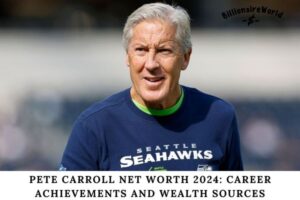 Pete Carroll Net Worth 2024 Career Achievements and Wealth Sources